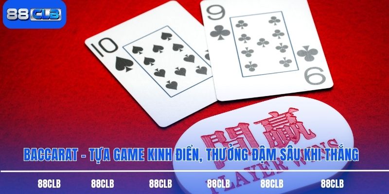 Baccarat – Tựa Game Kinh Điển, Thưởng Đậm Sâu Khi Thắng