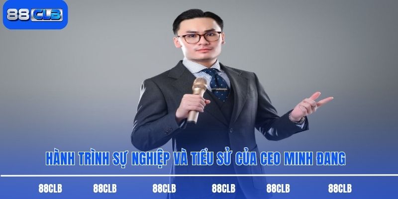 Hành trình sự nghiệp và tiểu sử của CEO Minh Đang