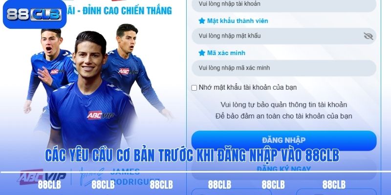 Các yêu cầu cơ bản trước khi đăng nhập vào 88CLB