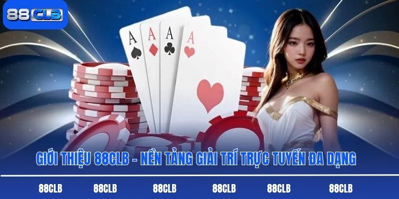Giới Thiệu 88CLB - Nền Tảng Giải Trí Trực Tuyến Đa Dạng