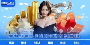 Khuyến Mãi 88CLB - Ưu Đãi Độc Quyền Cho Mọi Hội Viên