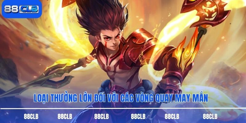 Loại thưởng lớn đối với các vòng quay may mắn