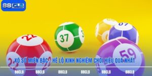 Xổ Số Miền Bắc - Hé Lộ Kinh Nghiệm Chơi Hiệu Quả Nhất